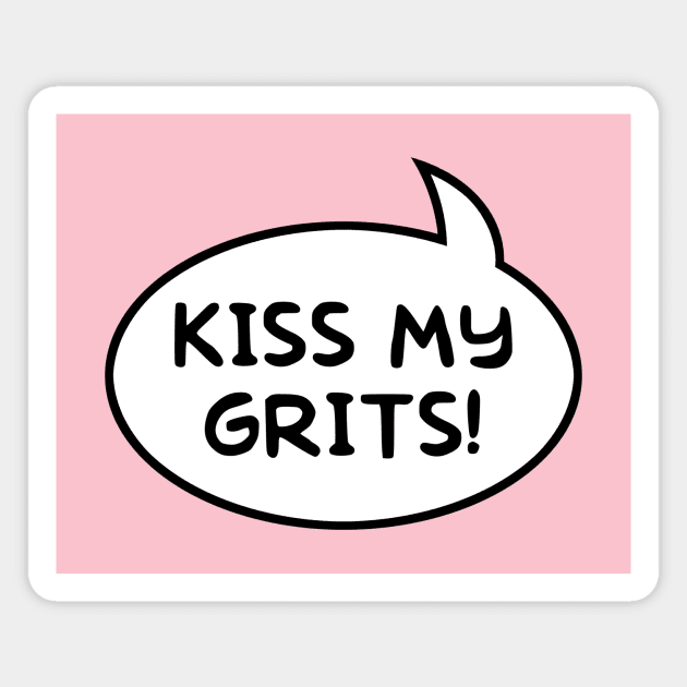 "Kiss My Grits!" Word Balloon Magnet by GloopTrekker